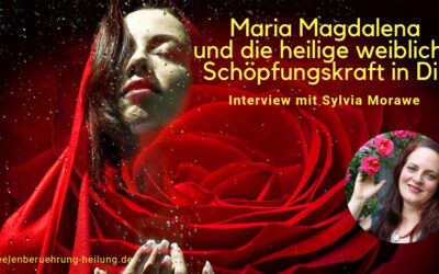 HFS_37 Maria Magdalena und die heilige weibliche Schöpfungskraft in Dir