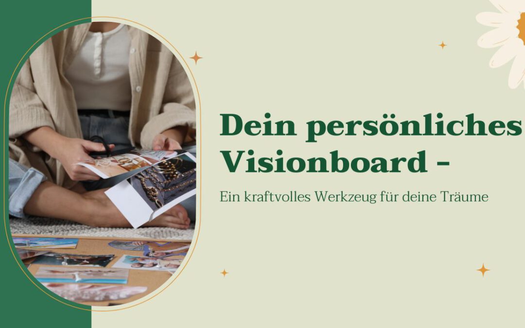 Dein persönliches Visionboard – Ein kraftvolles Werkzeug für deine Träume